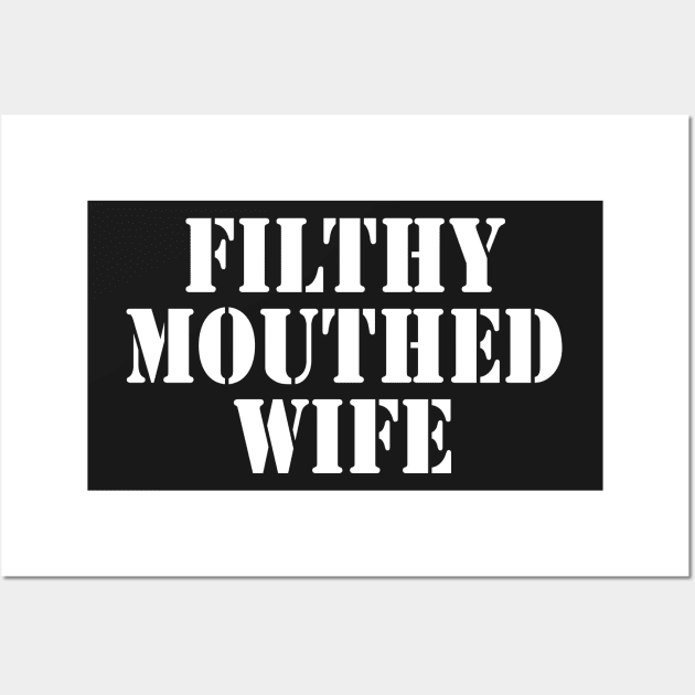 Filthy Mouthed Wife Wall Art by SubtleSplit